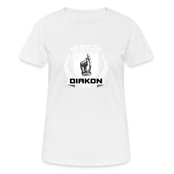 So sieht ein richtig cooler Diakon aus - Frauen T-Shirt atmungsaktiv - Weiß - Vorne - AI Model Female 172 dark (172cm)