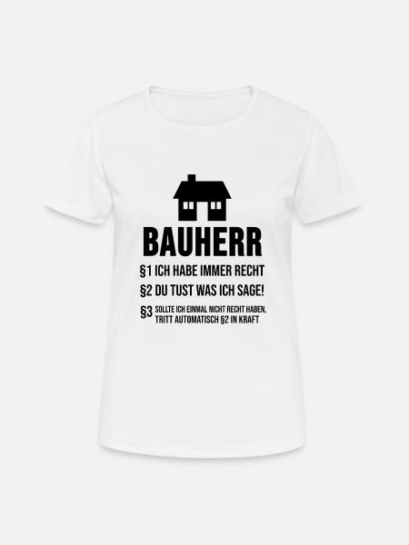 Bauherr Hausbau Baustelle Lustiges Geschenk - Frauen T-Shirt atmungsaktiv - Weiß