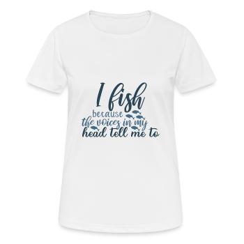 I fish Because the voice in my head tells me to - Women's Breathable T-Shirt - white - Front - AI Model Female 172 dark (172cm)