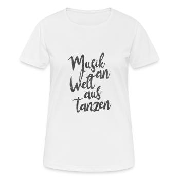 Musik an Welt aus tanzen Tänzer Tänzerin Sprüche - Frauen T-Shirt atmungsaktiv - Weiß - Vorne - AI Model Female 172 dark (172cm)