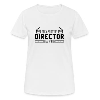 Because im the Director Kamera Chef Film Geschenk - Frauen T-Shirt atmungsaktiv - Weiß - Vorne - AI Model Female 172 dark (172cm)
