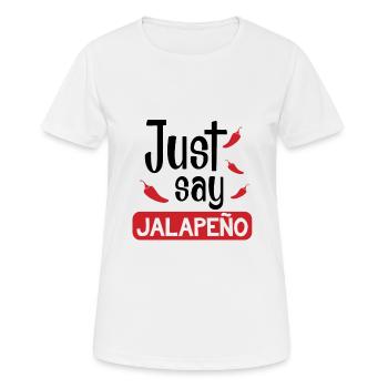 Just say Jalapeno - Frauen T-Shirt atmungsaktiv - Weiß - Vorne - AI Model Female 172 dark (172cm)