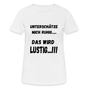 UNTERSCHÄTZE MICH RUHIG..... - Frauen T-Shirt atmungsaktiv - Weiß - Vorne - AI Model Female 172 dark (172cm)