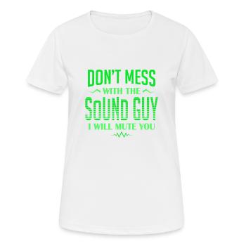 Audio Engineer Leg dich nicht mit dem Sound Guy I an - Frauen T-Shirt atmungsaktiv - Weiß - Vorne - AI Model Female 172 dark (172cm)