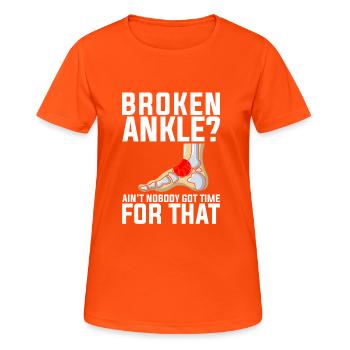 Jokes Broken Leg Design Quote Broken Ankle No Time - Women's Breathable T-Shirt - neon orange - Front - AI Model Female 172 dark (172cm)