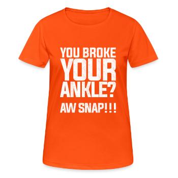 Funny Broken Leg Design Quote Broke Ankle Oh Snap - Women's Breathable T-Shirt - neon orange - Front - AI Model Female 172 dark (172cm)