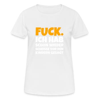 Fuck. Ich Hab Schon Wieder Scheisse Vor Den Kinde - Frauen T-Shirt atmungsaktiv - Weiß - Vorne - AI Model Female 172 dark (172cm)