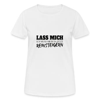 Lass Mich Ich Muss Mich Da Jetzt Reinsteigern! - Frauen T-Shirt atmungsaktiv - Weiß - Vorne - AI Model Female 172 dark (172cm)