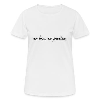 Kein BH, Kein Höschen - no bra, no panties - Frauen T-Shirt atmungsaktiv - Weiß - Vorne - AI Model Female 172 dark (172cm)
