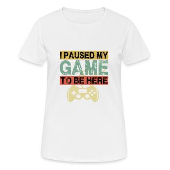 I paused my game to be here - Women's Breathable T-Shirt - white - Front - AI Model Female 172 dark (172cm)