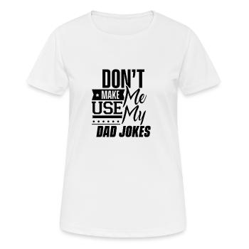 Dad Joke Dad Jokes Dad Dad Dad Joke Funny - Women's Breathable T-Shirt - white - Front - AI Model Female 172 dark (172cm)