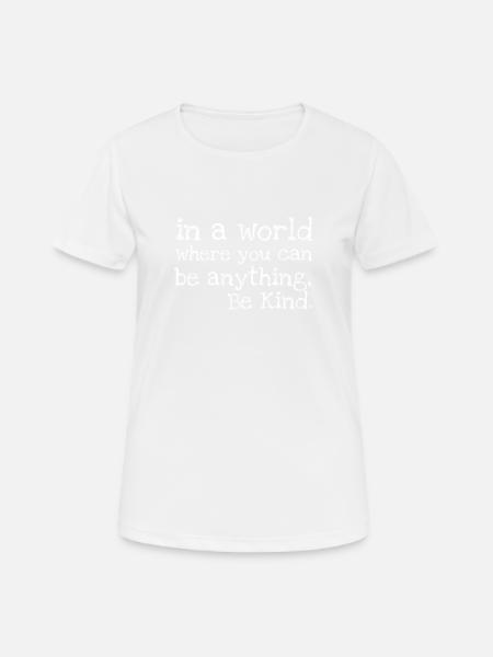 In A World Where You Can Be Anything Be Kind. - Women's Breathable T-Shirt - white