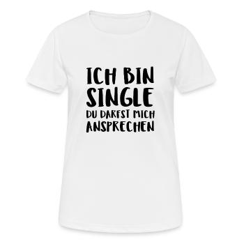 Ich Bin Single Du Darfst Mich Ansprechen - Frauen T-Shirt atmungsaktiv - Weiß - Vorne - AI Model Female 172 dark (172cm)