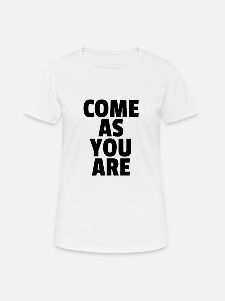 Come As You Are - Frauen T-Shirt atmungsaktiv - Weiß