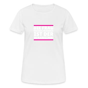 die frau meines Mannes ist der Wahnsinn! - Frauen T-Shirt atmungsaktiv - Weiß - Vorne - AI Model Female 172 dark (172cm)