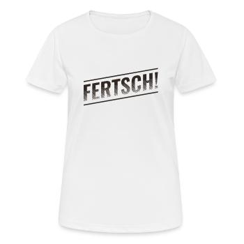 FERTSCH, FERTIG, SÄCHSISCH - Frauen T-Shirt atmungsaktiv - Weiß - Vorne - AI Model Female 172 dark (172cm)