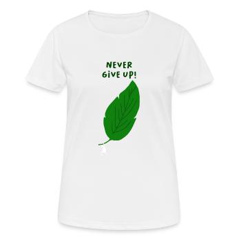 Never give up - Frauen T-Shirt atmungsaktiv - Weiß - Vorne - AI Model Female 172 dark (172cm)