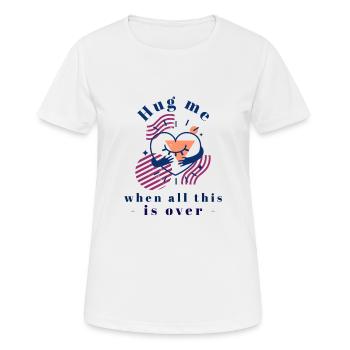 Umarme mich, wenn alles vorbei ist - Frauen T-Shirt atmungsaktiv - Weiß - Vorne - AI Model Female 172 dark (172cm)
