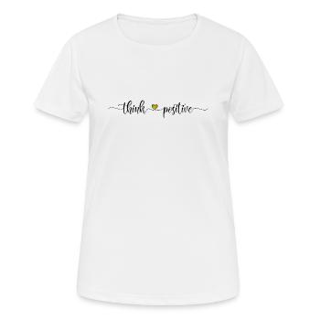 Think positive - be happy and optimistic - Women's Breathable T-Shirt - white - Front - AI Model Female 172 dark (172cm)