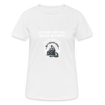 Ich habe zwar kein eigenes motorrad 3 - Frauen T-Shirt atmungsaktiv - Weiß - Vorne - AI Model Female 172 dark (172cm)