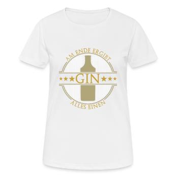 Am Ende Ergibt Alles Einen Gin Gintrinker Party - Frauen T-Shirt atmungsaktiv - Weiß - Vorne - AI Model Female 172 dark (172cm)