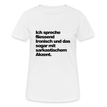 Ich spreche fliessend ironisch - Frauen T-Shirt atmungsaktiv - Weiß - Vorne - AI Model Female 172 dark (172cm)