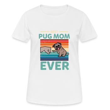 Best Pug Mom Ever Mops Mutti Hundebesitzerin - Frauen T-Shirt atmungsaktiv - Weiß - Vorne - AI Model Female 172 dark (172cm)
