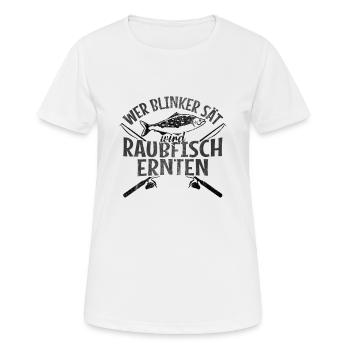 Angler Wer Blinker Sät Wird Raubfisch Ernten Gesch - Frauen T-Shirt atmungsaktiv - Weiß - Vorne - AI Model Female 172 dark (172cm)
