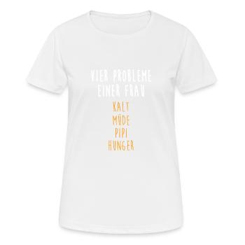 Probleme Einer Frau Kalt Müde Pipi Hunger - Frauen T-Shirt atmungsaktiv - Weiß - Vorne - AI Model Female 172 dark (172cm)