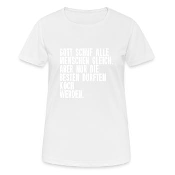 Nur Die Besten Durften Koch Werden Köche Kantine - Frauen T-Shirt atmungsaktiv - Weiß - Vorne - AI Model Female 172 dark (172cm)