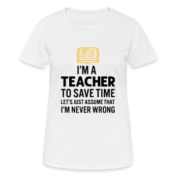 I'm A Teacher To Save Time I'm Never Wrong - Women's Breathable T-Shirt - white - Front - AI Model Female 172 dark (172cm)