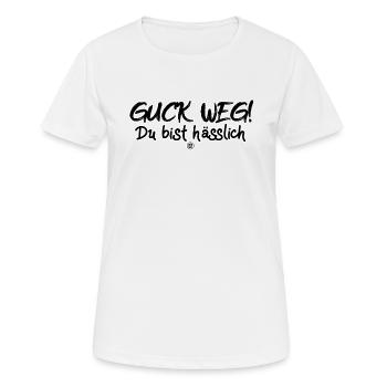 Guck Weg Du bist hässlich - Frauen T-Shirt atmungsaktiv - Weiß - Vorne - AI Model Female 172 dark (172cm)