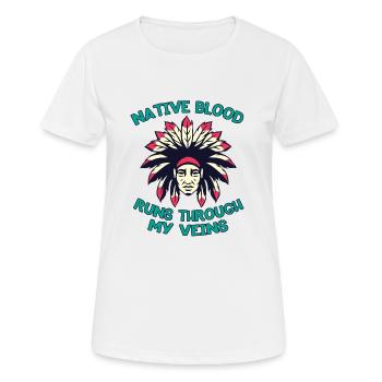 Native Blood Through Veins Indiana Ureinwohner - Frauen T-Shirt atmungsaktiv - Weiß - Vorne - AI Model Female 172 dark (172cm)