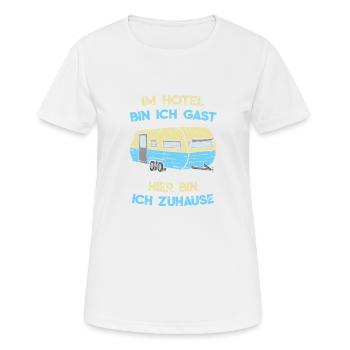 Im Hotel Bin Ich Gast Camping Wohnwagen - Frauen T-Shirt atmungsaktiv - Weiß - Vorne - AI Model Female 172 dark (172cm)