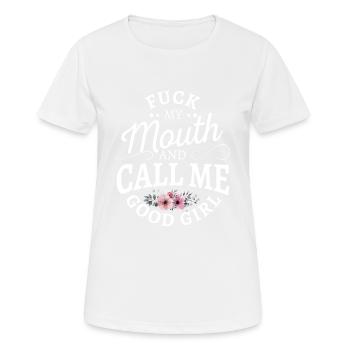 fuck my mouth and call me good girl - Women's Breathable T-Shirt - white - Front - AI Model Female 172 dark (172cm)