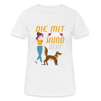 Die Mit dem Hund Geht | Hundehalterin Frauchen - Frauen T-Shirt atmungsaktiv - Weiß - Vorne - AI Model Female 172 dark (172cm)