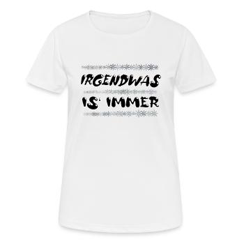 Irgendwas is immer - Frauen T-Shirt atmungsaktiv - Weiß - Vorne - AI Model Female 172 dark (172cm)