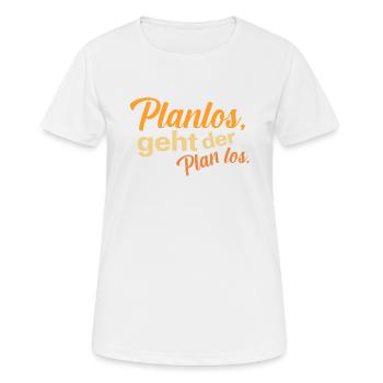 Planlos geht der Plan los - Frauen T-Shirt atmungsaktiv - Weiß - Vorne - AI Model Female 172 dark (172cm)