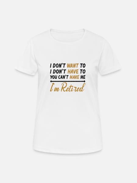 Funny Retirement gifts for Pensioner & Retired - Women's Breathable T-Shirt - white
