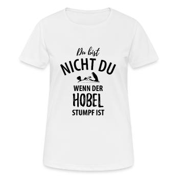 Du bist nicht du wenn der Hobel stumpf ist - Frauen T-Shirt atmungsaktiv - Weiß - Vorne - AI Model Female 172 dark (172cm)