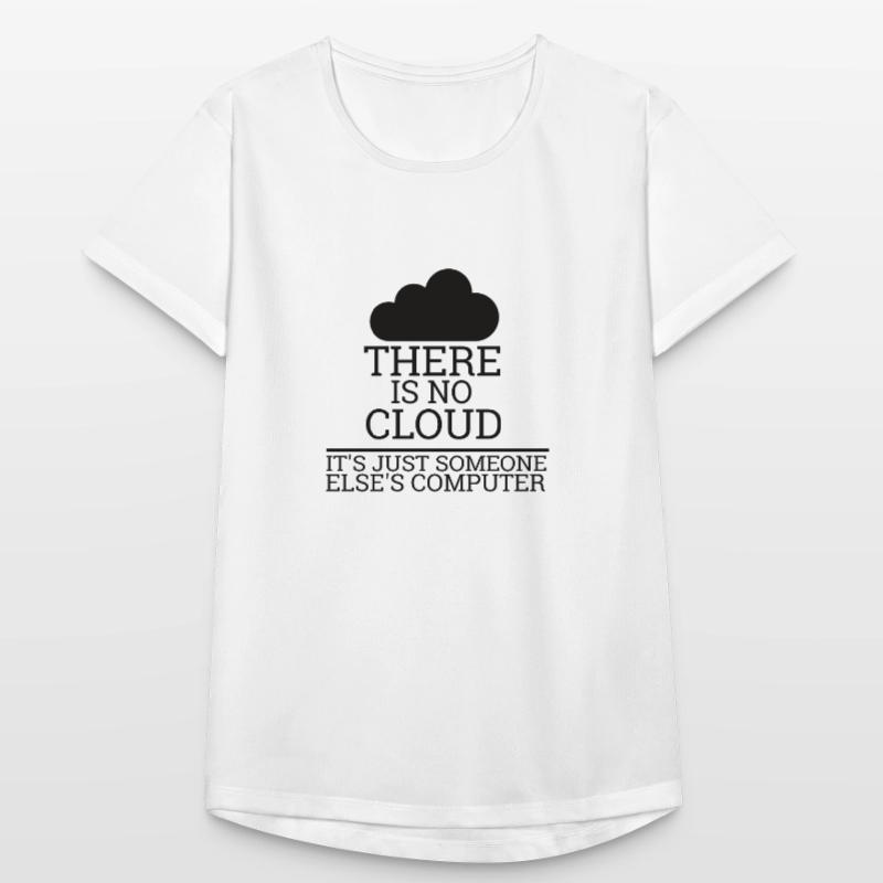 "There is no Cloud" | Informatik, Computer Frauen T-Shirt atmungsaktiv