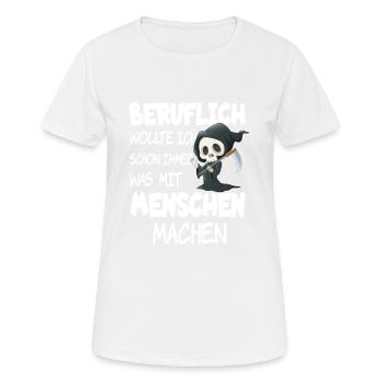 Beruflich wollte ich schon immer was mit Menschen - Frauen T-Shirt atmungsaktiv - Weiß - Vorne - AI Model Female 172 dark (172cm)