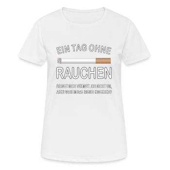 ZIGARETTE EIN TAG OHNE RAUCHEN - Frauen T-Shirt atmungsaktiv - Weiß - Vorne - AI Model Female 172 dark (172cm)
