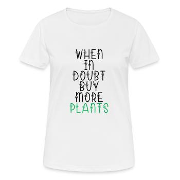 when in doubt buy more plants - Frauen T-Shirt atmungsaktiv - Weiß - Vorne - AI Model Female 172 dark (172cm)