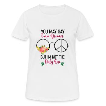 Sie können sagen, dass ich ein Träumer bin, aber i - Frauen T-Shirt atmungsaktiv - Weiß - Vorne - AI Model Female 172 dark (172cm)
