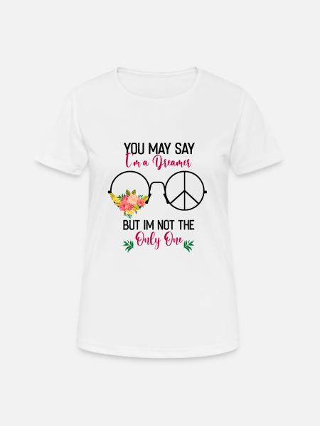 Tu peux dire que je suis un rêveur mais je - T-shirt respirant Femme - blanc