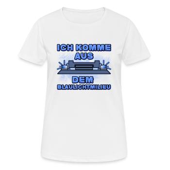Ich Komme Aus Dem Blaulichtmilieu Lustiges Witzig - Frauen T-Shirt atmungsaktiv - Weiß - Vorne - AI Model Female 172 dark (172cm)