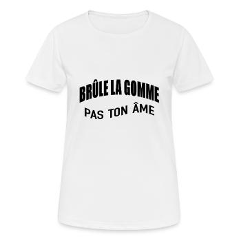 BRÛLE LA GOMME pas ton âme - T-shirt respirant Femme - blanc - Devant - AI Model Female 172 dark (172cm)