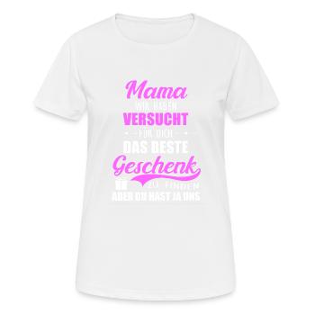 Geschenk Muttertag Mama haben versucht Geschenk - Frauen T-Shirt atmungsaktiv - Weiß - Vorne - AI Model Female 172 dark (172cm)