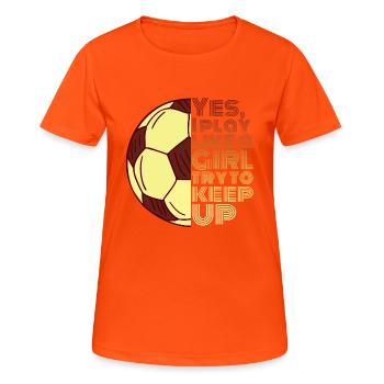 Ja, ich spiele wie ein Mädchen Fußballgeschenk - Frauen T-Shirt atmungsaktiv - Neonorange - Vorne - AI Model Female 172 dark (172cm)